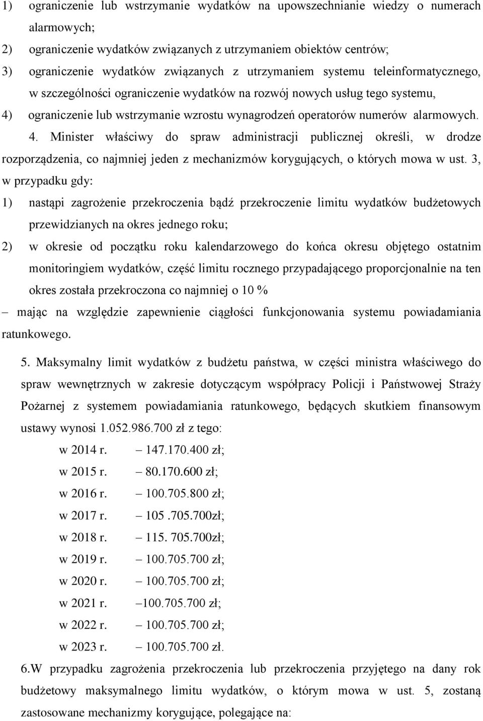 4. Minister właściwy do spraw administracji publicznej określi, w drodze rozporządzenia, co najmniej jeden z mechanizmów korygujących, o których mowa w ust.