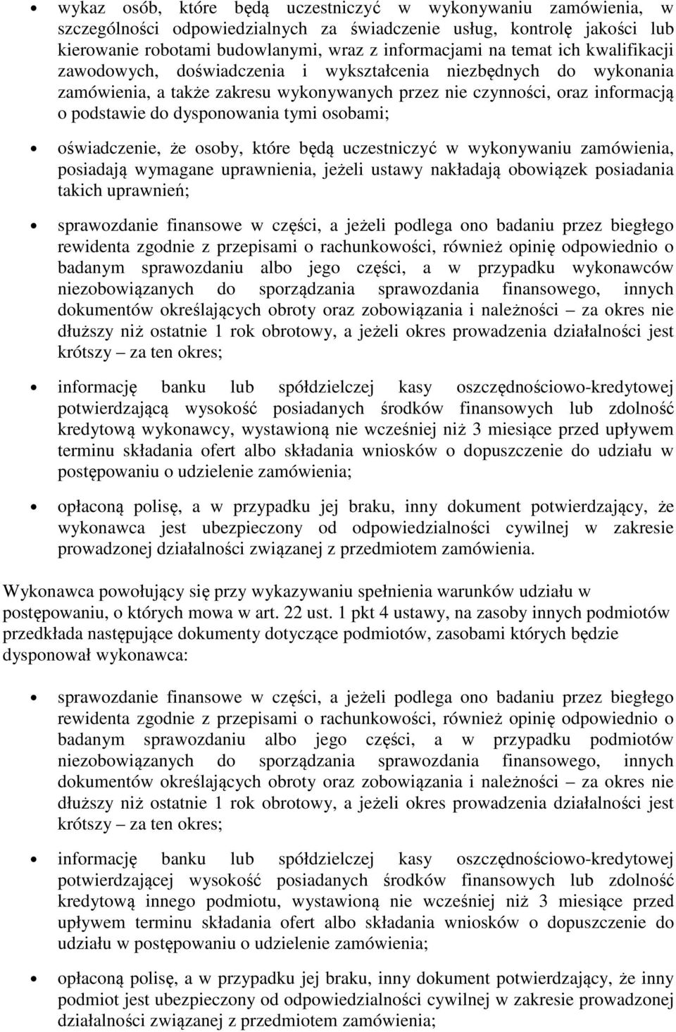 osobami; oświadczenie, że osoby, które będą uczestniczyć w wykonywaniu zamówienia, posiadają wymagane uprawnienia, jeżeli ustawy nakładają obowiązek posiadania takich uprawnień; sprawozdanie