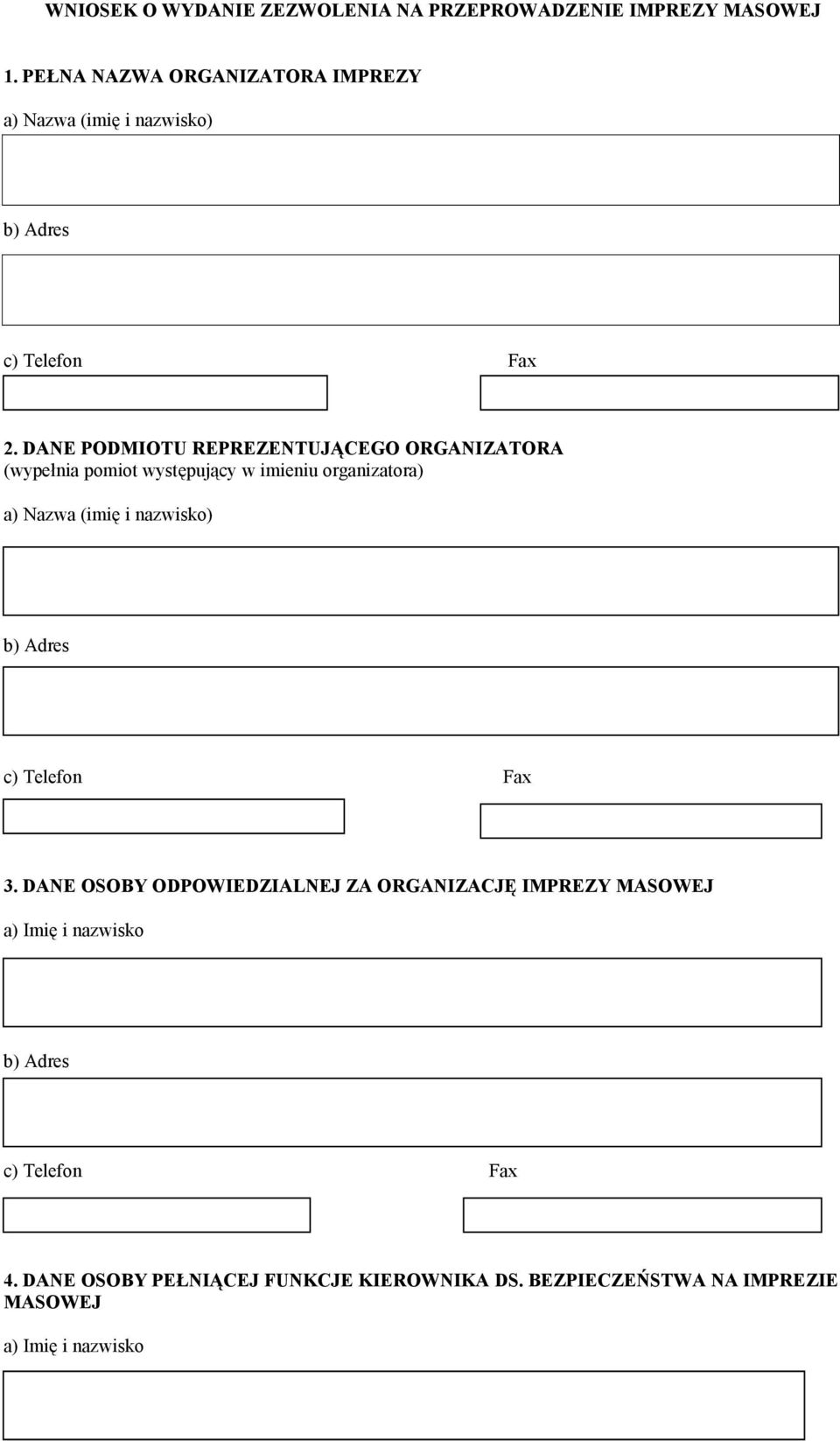 DANE PODMIOTU REPREZENTUJĄCEGO ORGANIZATORA (wypełnia pomiot występujący w imieniu organizatora) a) Nazwa