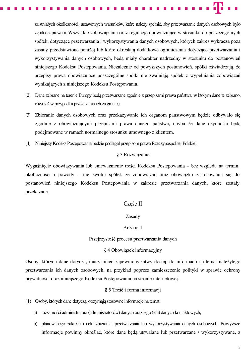 poniżej lub które określają dodatkowe ograniczenia dotyczące przetwarzania i wykorzystywania danych osobowych, będą miały charakter nadrzędny w stosunku do postanowień niniejszego Kodeksu