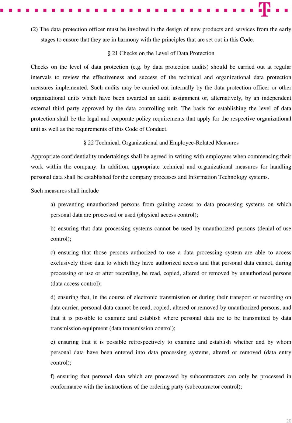 by data protection audits) should be carried out at regular intervals to review the effectiveness and success of the technical and organizational data protection measures implemented.