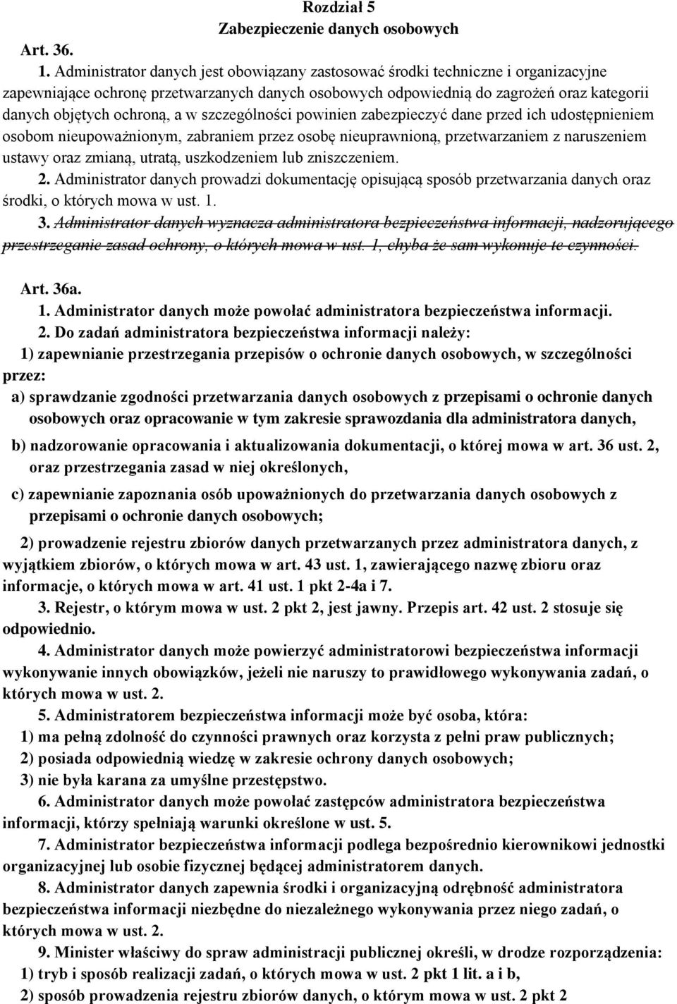 a w szczególności powinien zabezpieczyć dane przed ich udostępnieniem osobom nieupoważnionym, zabraniem przez osobę nieuprawnioną, przetwarzaniem z naruszeniem ustawy oraz zmianą, utratą,