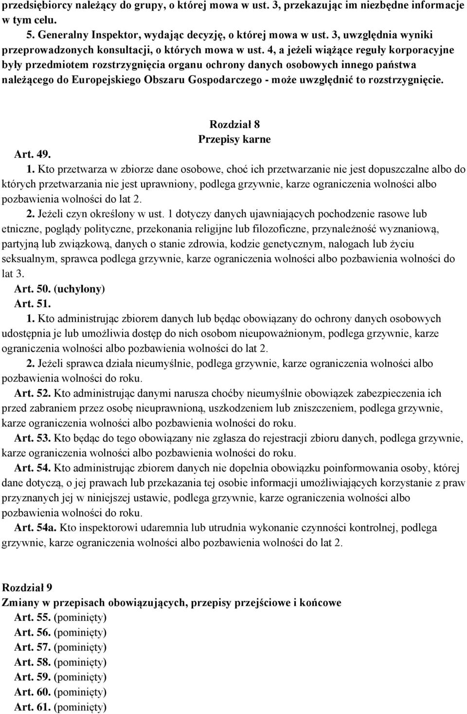 4, a jeżeli wiążące reguły korporacyjne były przedmiotem rozstrzygnięcia organu ochrony danych osobowych innego państwa należącego do Europejskiego Obszaru Gospodarczego - może uwzględnić to