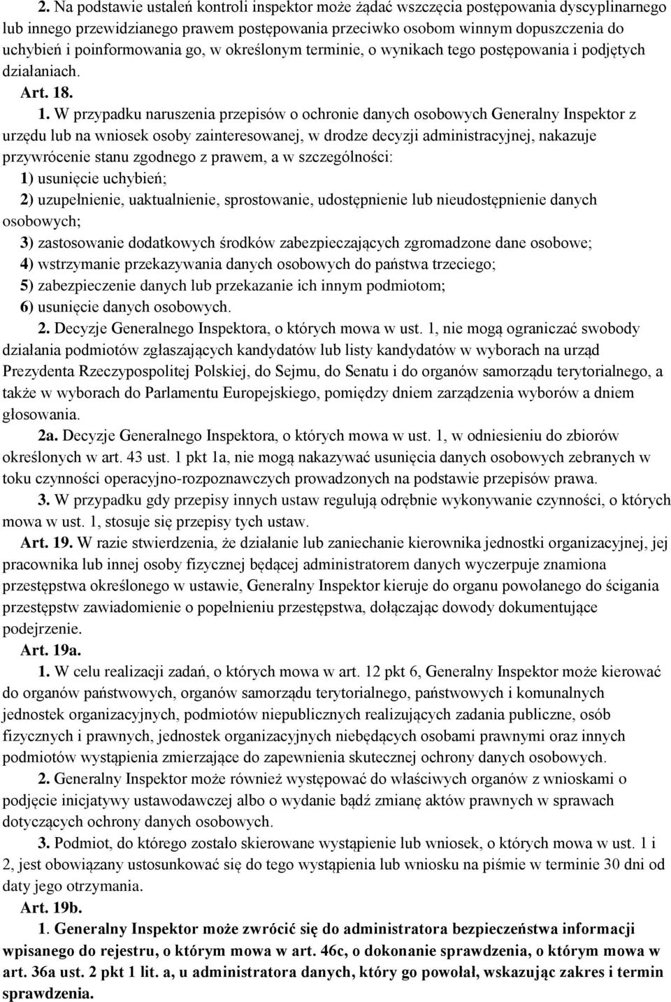 . 1. W przypadku naruszenia przepisów o ochronie danych osobowych Generalny Inspektor z urzędu lub na wniosek osoby zainteresowanej, w drodze decyzji administracyjnej, nakazuje przywrócenie stanu