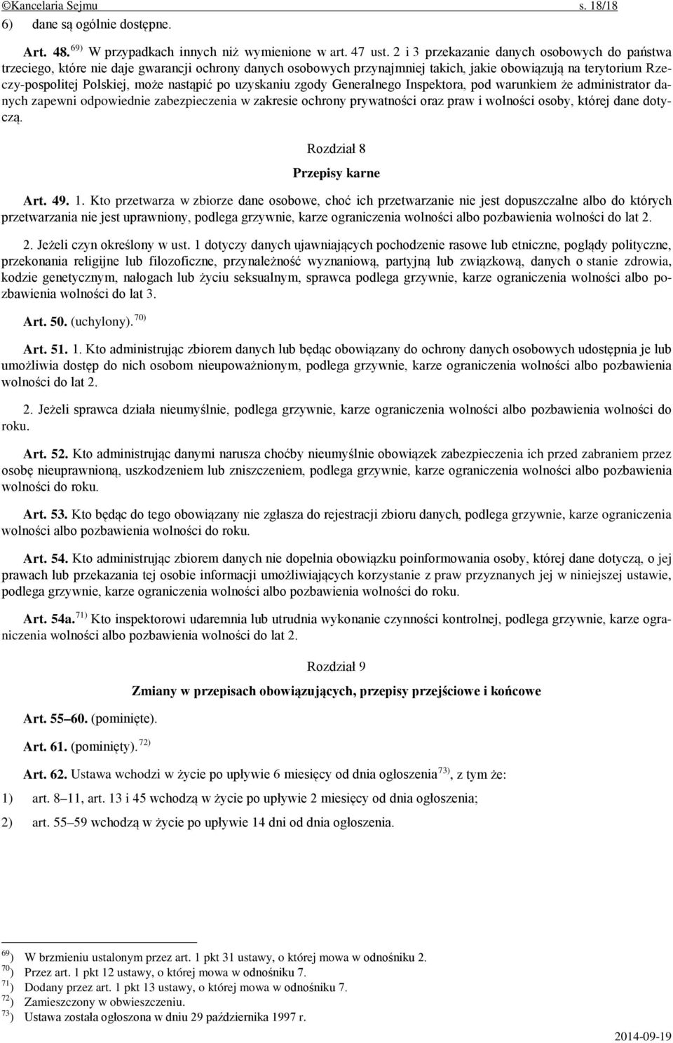 nastąpić po uzyskaniu zgody Generalnego Inspektora, pod warunkiem że administrator danych zapewni odpowiednie zabezpieczenia w zakresie ochrony prywatności oraz praw i wolności osoby, której dane