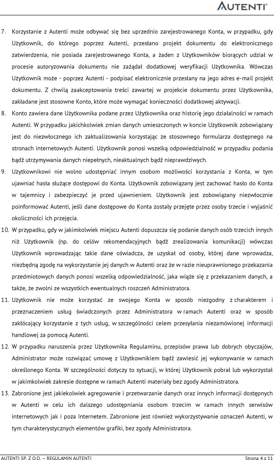 Wówczas Użytkownik może - poprzez Autenti - podpisać elektronicznie przesłany na jego adres e-mail projekt dokumentu.