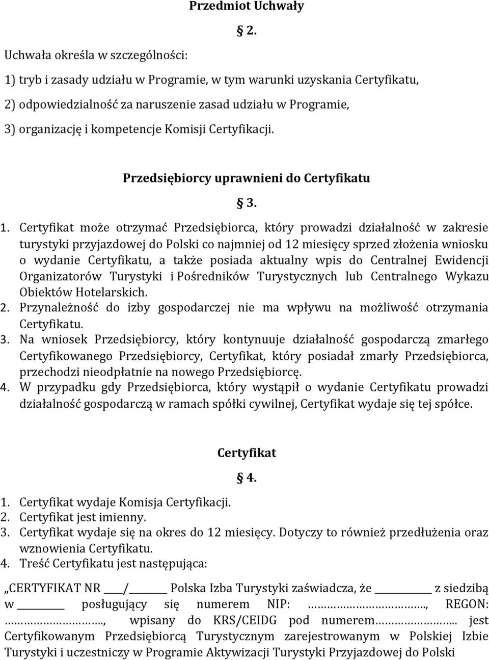 Komisji Certyfikacji. Przedsiębiorcy uprawnieni do Certyfikatu 3. 1.