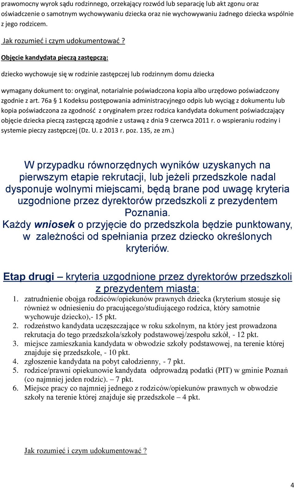 76a 1 Kodeksu postępowania administracyjnego odpis lub wyciąg z dokumentu lub kopia poświadczona za zgodność z oryginałem przez rodzica kandydata dokument poświadczający objęcie dziecka pieczą