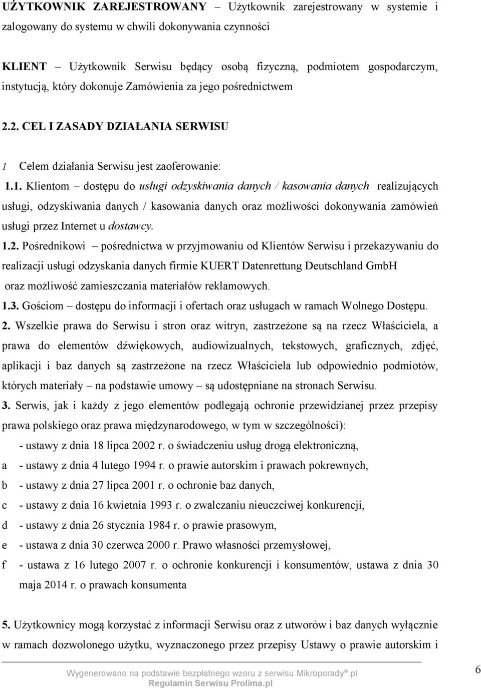 Celem działania Serwisu jest zaoferowanie: 1.