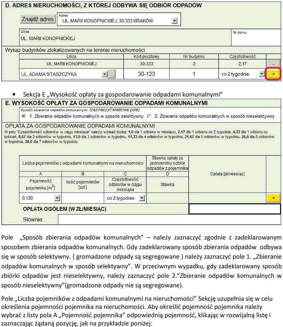 W przeciwnym wypadku, gdy zadeklarowany sposób zbiórki odpadów jest nieselektywny, należy zaznaczyć pole 2. Zbieranie odpadów komunalnych w sposób nieselektywny (gromadzone odpady nie są segregowane).