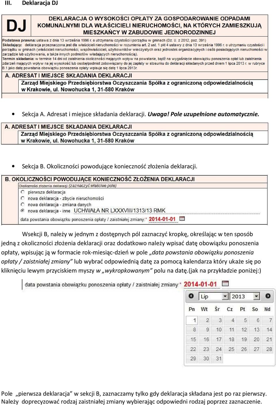 ją w formacie rok-miesiąc-dzień w pole data powstania obowiązku ponoszenia opłaty / zaistniałej zmiany lub wybrać odpowiednią datę za pomocą kalendarza który ukaże się po kliknięciu lewym przyciskiem