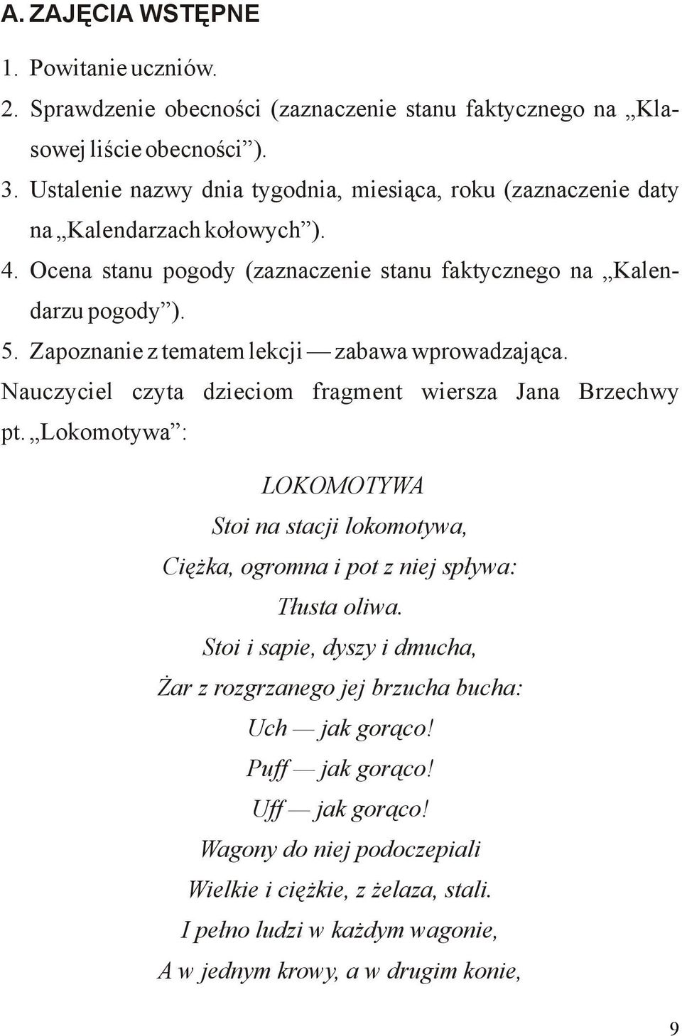 Zapoznanie z tematem lekcji zabawa wprowadzająca. Nauczyciel czyta dzieciom fragment wiersza Jana Brzechwy pt.