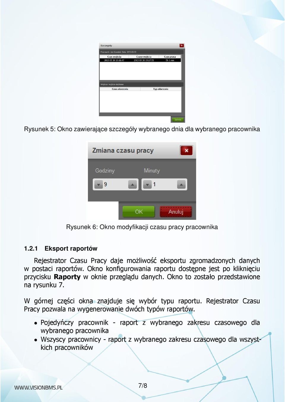 Okno konfigurowania raportu dostępne jest po kliknięciu przycisku Raporty w oknie przeglądu danych. Okno to zostało przedstawione na rysunku 7.