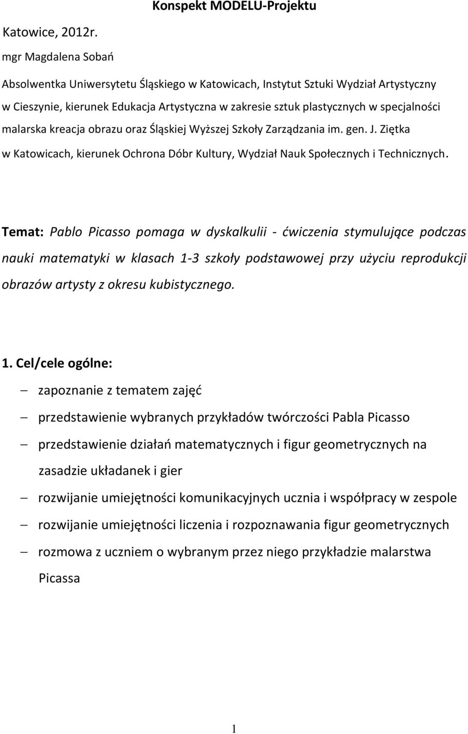 malarska kreacja obrazu oraz Śląskiej Wyższej Szkoły Zarządzania im. gen. J. Ziętka w Katowicach, kierunek Ochrona Dóbr Kultury, Wydział Nauk Społecznych i Technicznych.