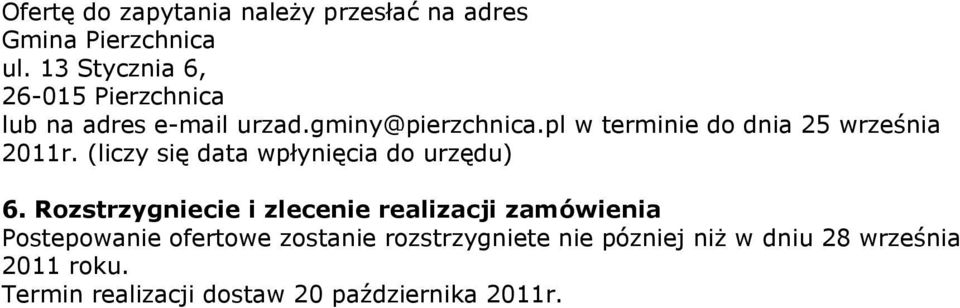 pl w terminie do dnia 25 września 2011r. (liczy się data wpłynięcia do urzędu) 6.