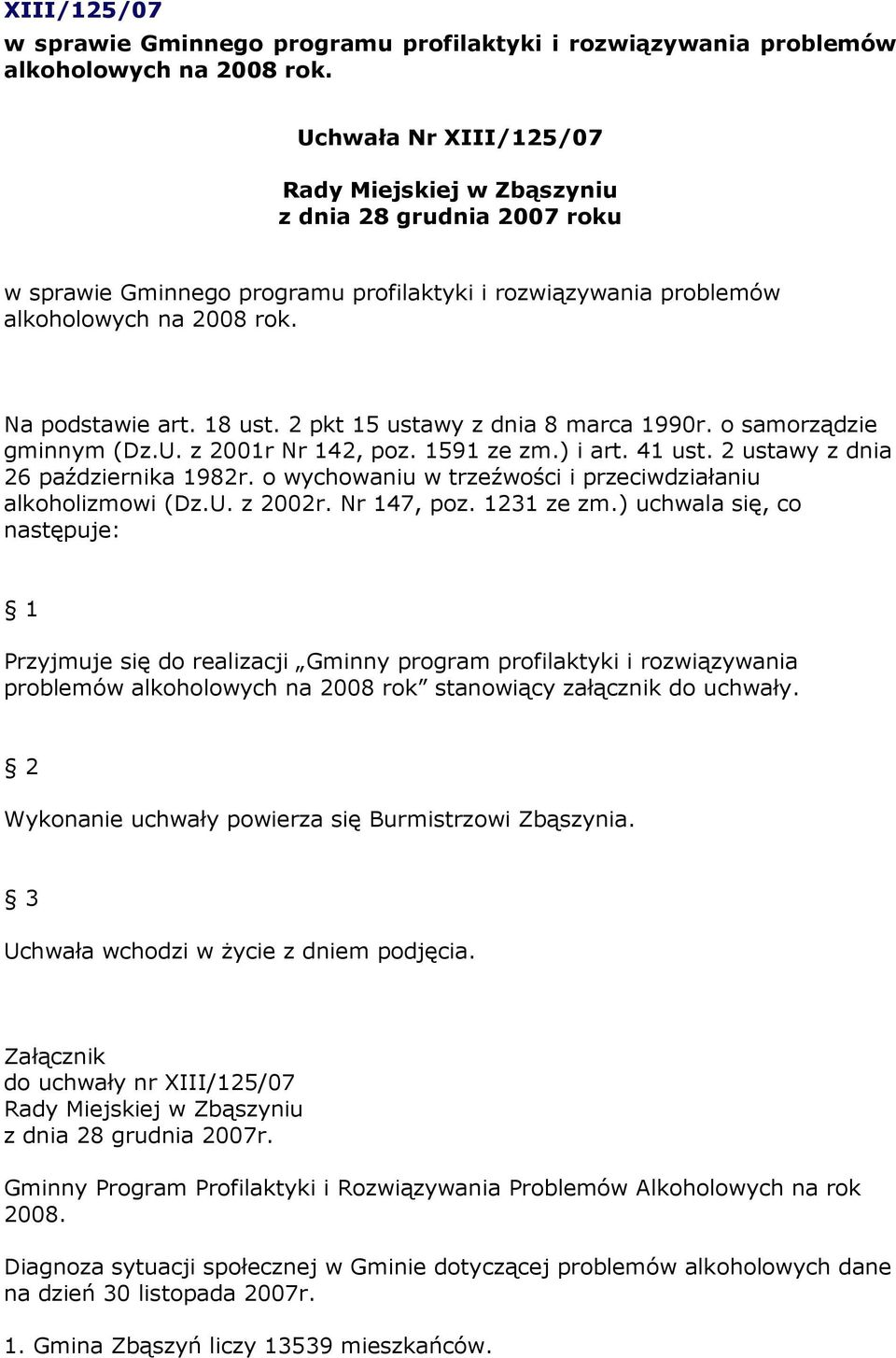 2 pkt 15 ustawy z dnia 8 marca 1990r. o samorządzie gminnym (Dz.U. z 2001r Nr 142, poz. 1591 ze zm.) i art. 41 ust. 2 ustawy z dnia 26 października 1982r.