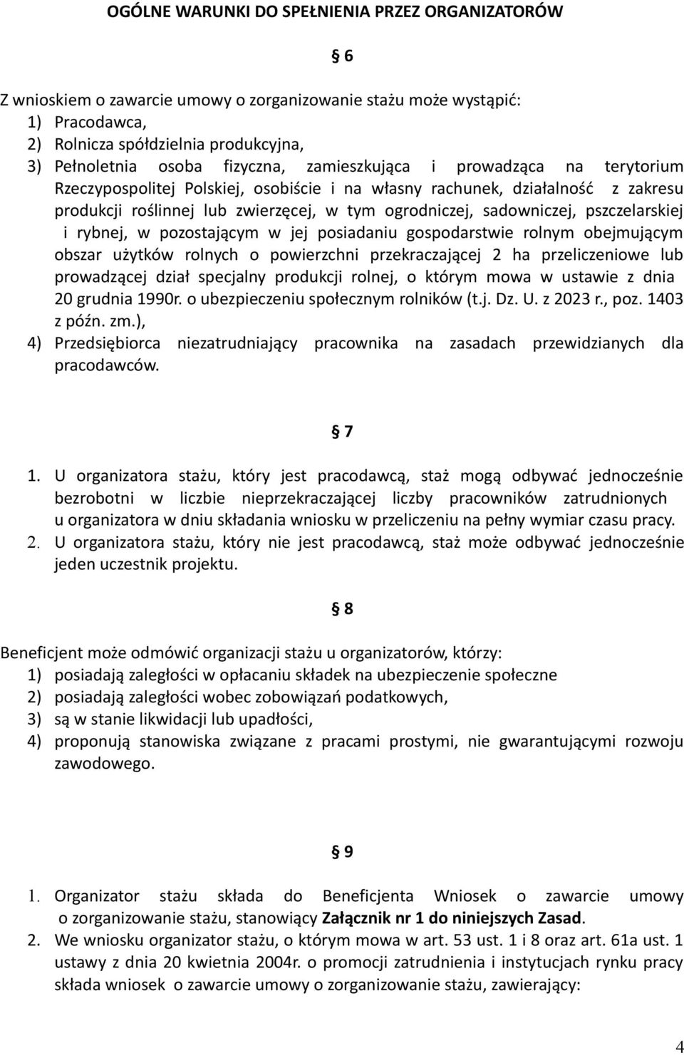 pszczelarskiej i rybnej, w pozostającym w jej posiadaniu gospodarstwie rolnym obejmującym obszar użytków rolnych o powierzchni przekraczającej 2 ha przeliczeniowe lub prowadzącej dział specjalny