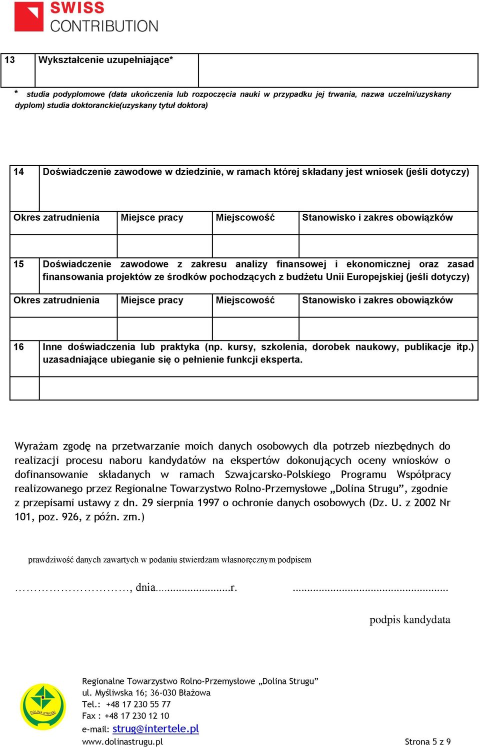 zakresu analizy finansowej i ekonomicznej oraz zasad finansowania projektów ze środków pochodzących z budżetu Unii Europejskiej (jeśli dotyczy) Okres zatrudnienia Miejsce pracy Miejscowość Stanowisko