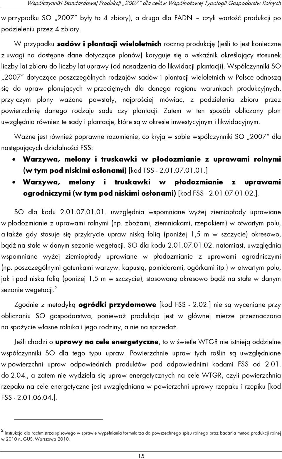 liczby lat uprawy (od nasadzenia do likwidacji plantacji).
