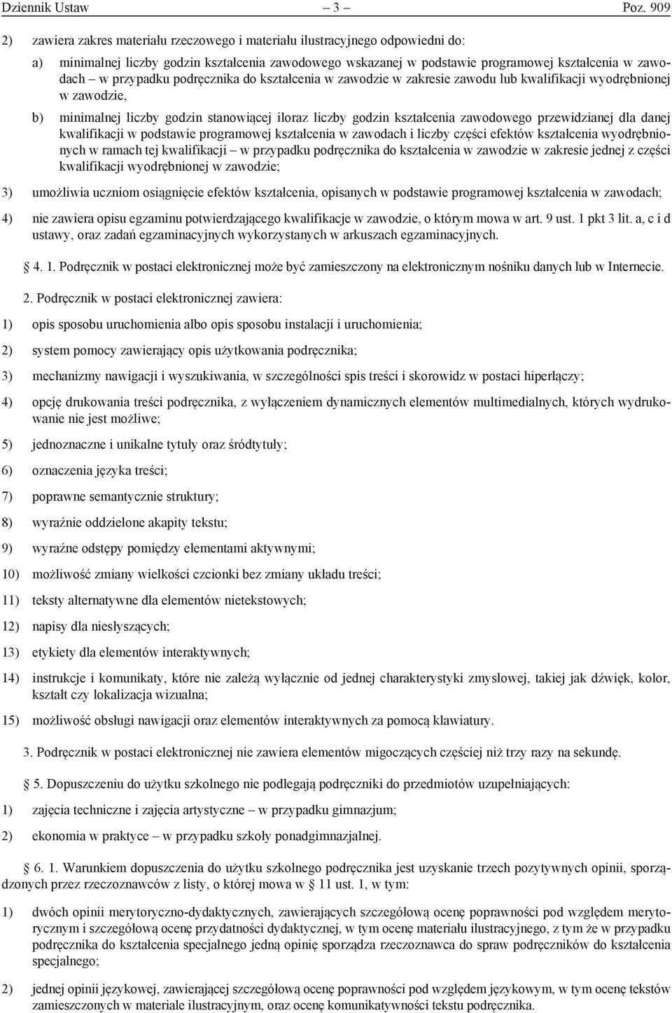 przypadku podręcznika do kształcenia w zawodzie w zakresie zawodu lub kwalifikacji wyodrębnionej w zawodzie, b) minimalnej liczby godzin stanowiącej iloraz liczby godzin kształcenia zawodowego