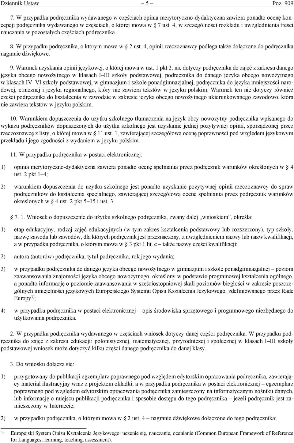 4, opinii rzeczoznawcy podlega także dołączone do podręcznika nagranie dźwiękowe. 9. Warunek uzyskania opinii językowej, o której mowa w ust.