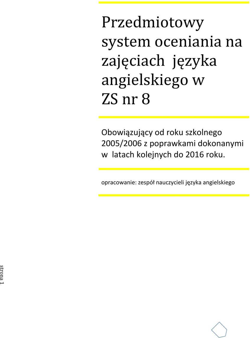 2005/2006 z poprawkami dokonanymi w latach kolejnych do