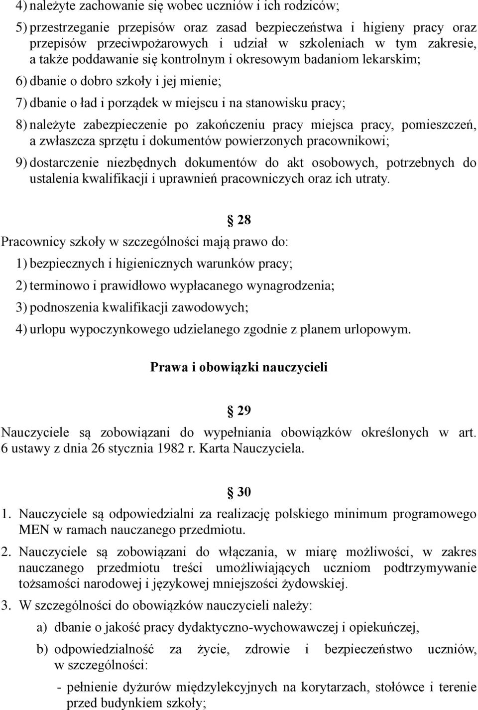 zakończeniu pracy miejsca pracy, pomieszczeń, a zwłaszcza sprzętu i dokumentów powierzonych pracownikowi; 9) dostarczenie niezbędnych dokumentów do akt osobowych, potrzebnych do ustalenia