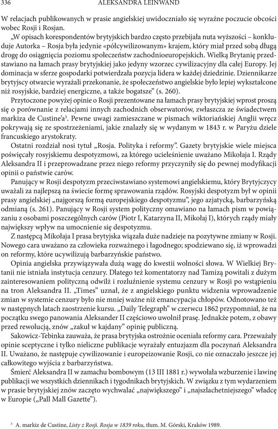 społeczeństw zachodnioeuropejskich. Wielką Brytanię przedstawiano na łamach prasy brytyjskiej jako jedyny wzorzec cywilizacyjny dla całej Europy.