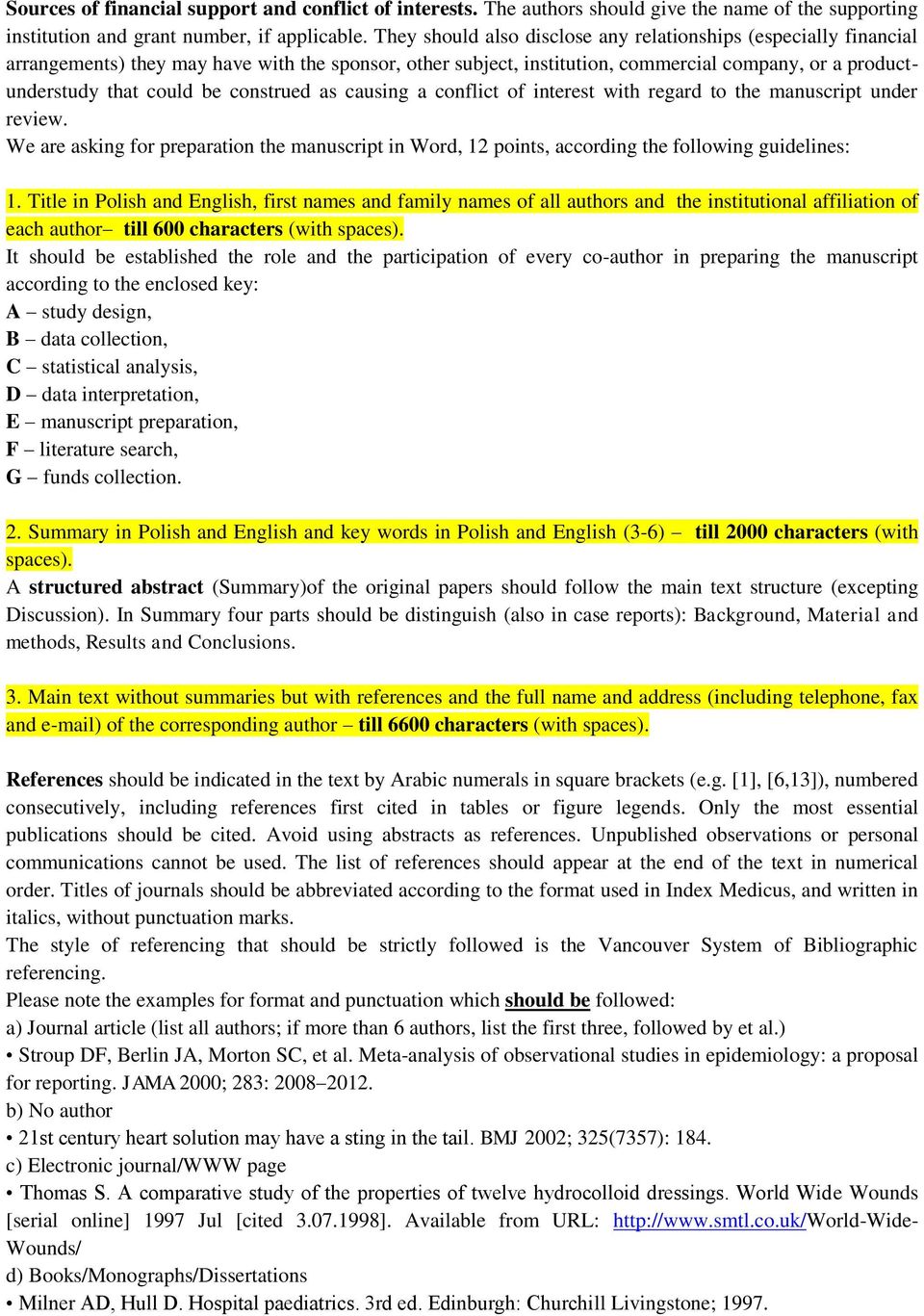 construed as causing a conflict of interest with regard to the manuscript under review. We are asking for preparation the manuscript in Word, 12 points, according the following guidelines: 1.