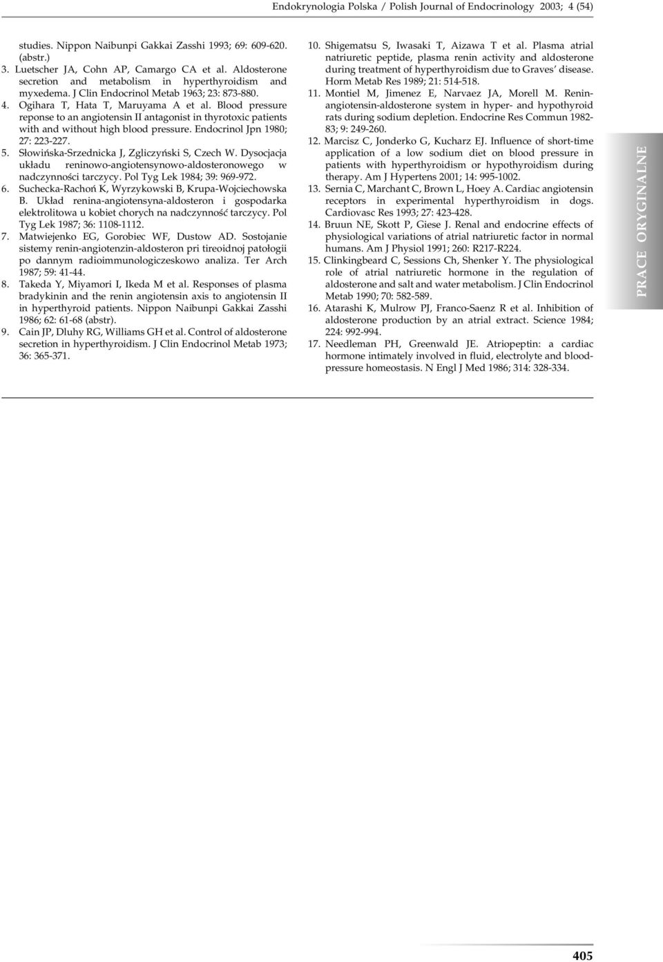 Blood pressure reponse to n ngiotensin II ntgonist in thyrotoxic ptients with nd without high lood pressure. Endocrinol Jpn 1980; 27: 223-227. 5. Słowińsk-Srzednick J, Zgliczyński S, Czech W.