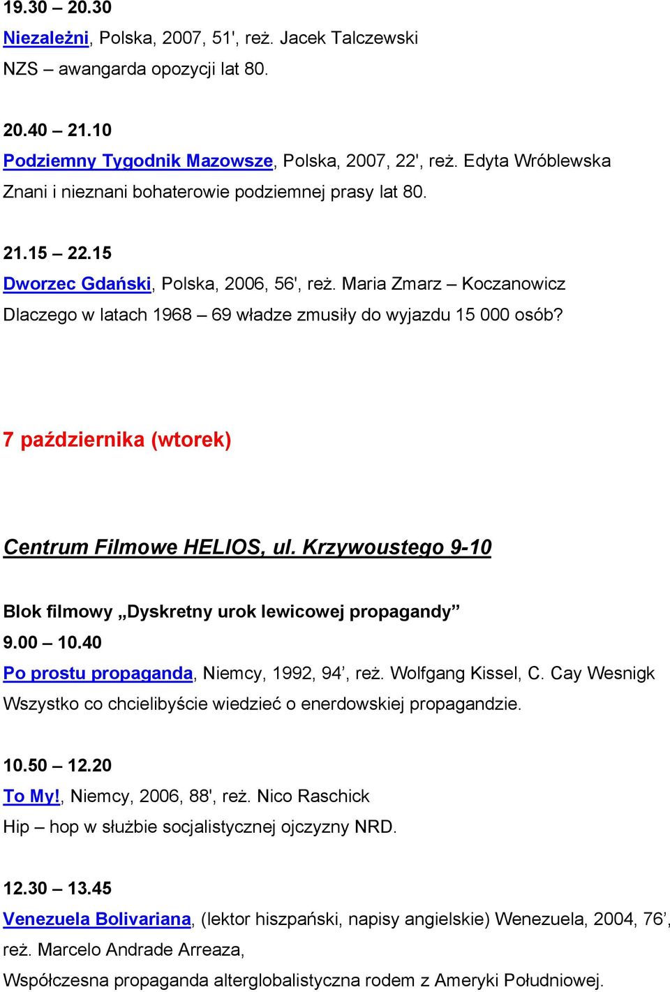 Maria Zmarz Koczanowicz Dlaczego w latach 1968 69 władze zmusiły do wyjazdu 15 000 osób? 7 października (wtorek) Centrum Filmowe HELIOS, ul.