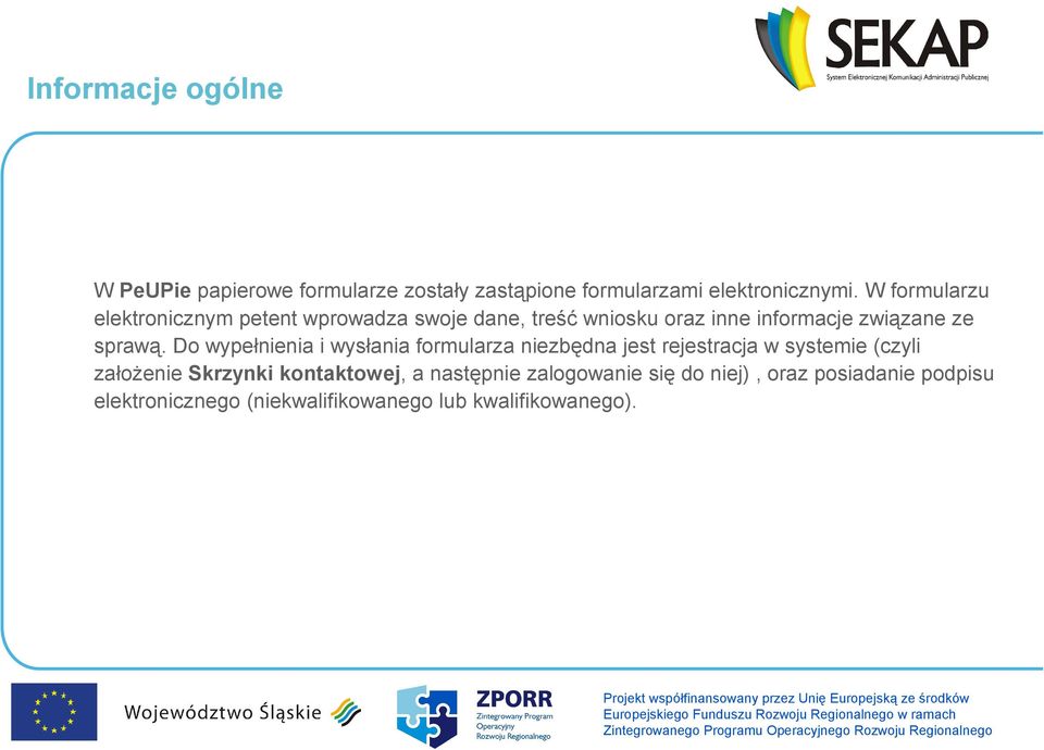 Do wypełnienia i wysłania formularza niezbędna jest rejestracja w systemie (czyli założenie Skrzynki