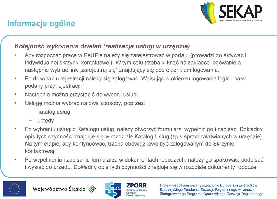 Wpisując w okienku logowania login i hasło podany przy rejestracji. Następnie można przystąpić do wyboru usługi.