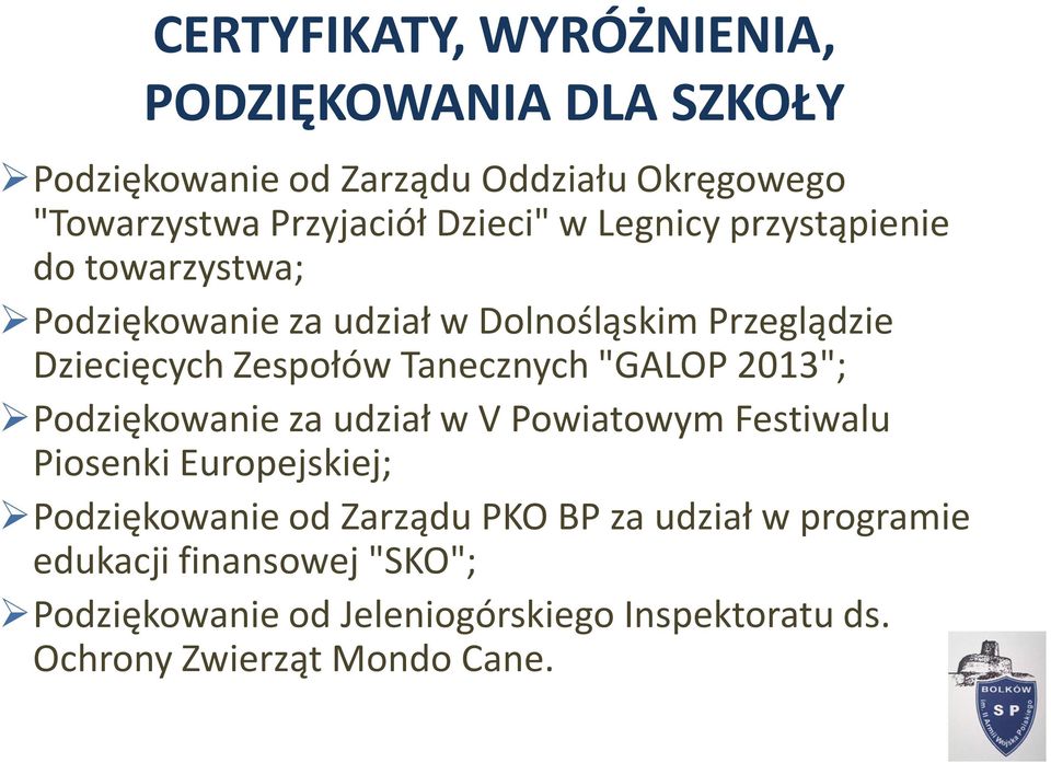 Tanecznych "GALOP 2013"; Podziękowanie za udział w V Powiatowym Festiwalu Piosenki Europejskiej; Podziękowanie od Zarządu