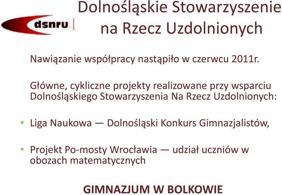 Główne, cykliczne projekty realizowane przy wsparciu Dolnośląskiego Stowarzyszenia Na