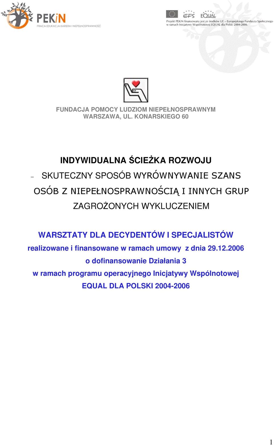 NIEPEŁNOSPRAWNOŚCIĄ I INNYCH GRUP ZAGROŻONYCH WYKLUCZENIEM WARSZTATY DLA DECYDENTÓW I SPECJALISTÓW