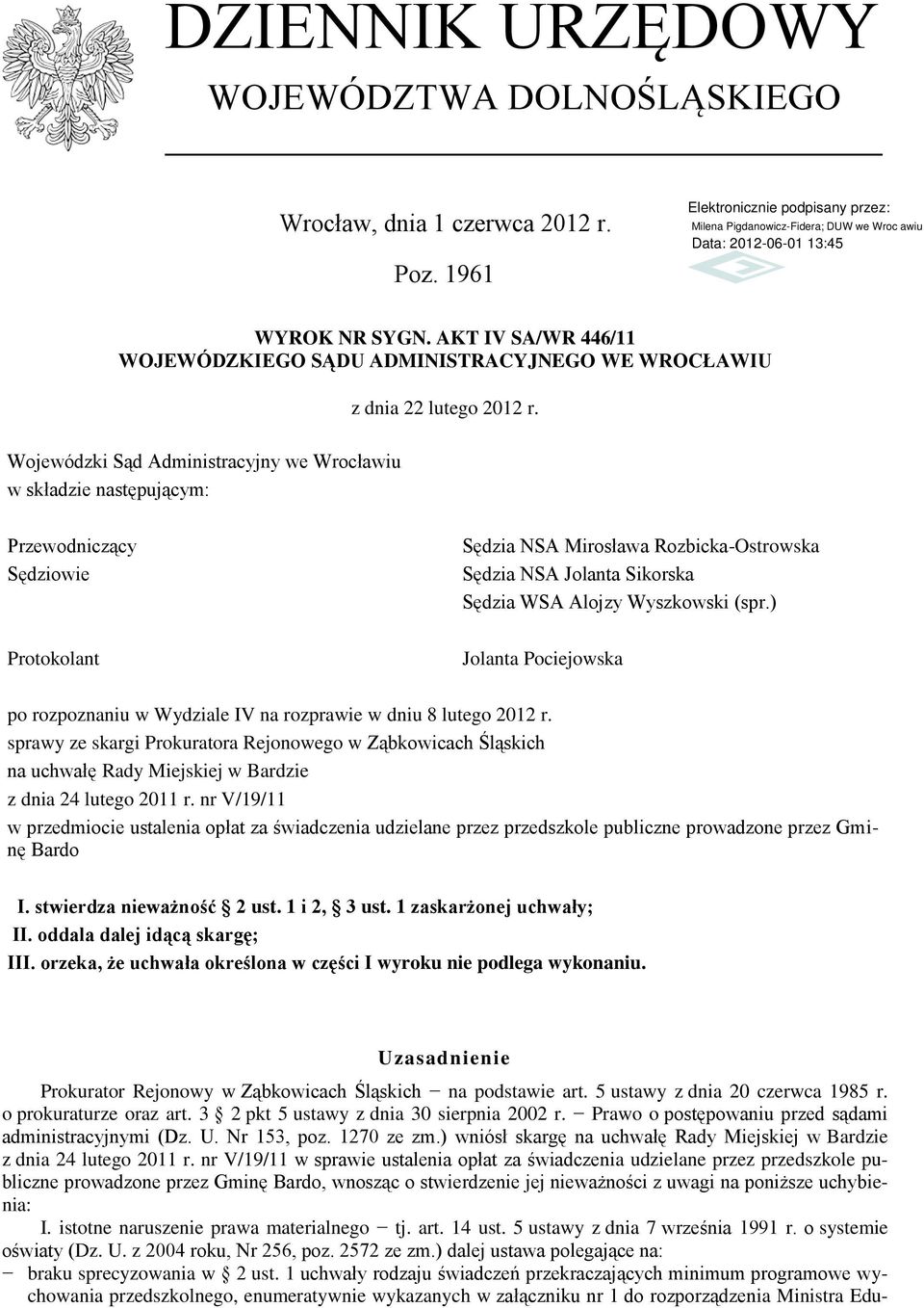 ) Protokolant Jolanta Pociejowska po rozpoznaniu w Wydziale IV na rozprawie w dniu 8 lutego 2012 r.