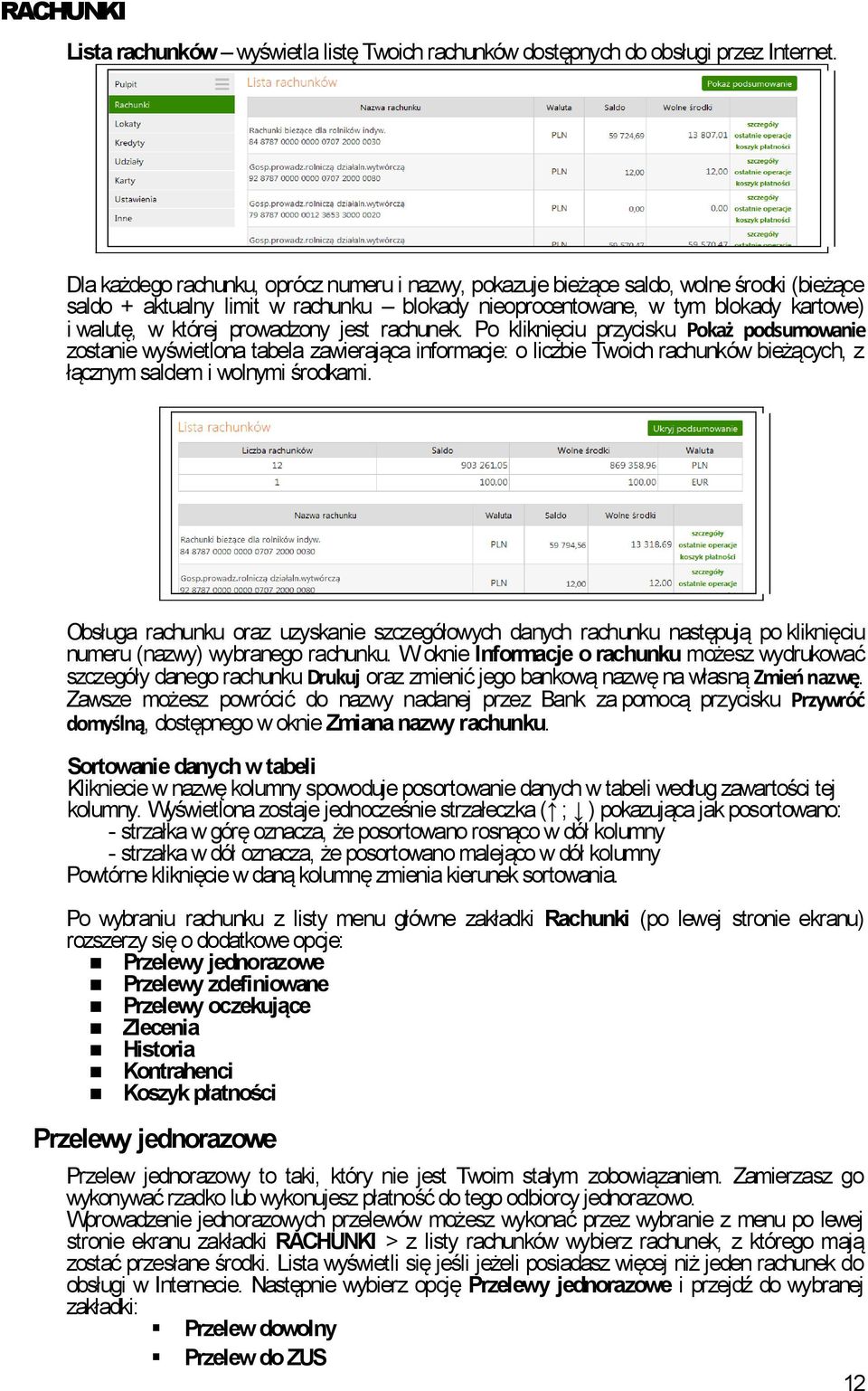 prowadzony jest rachunek. Po kliknięciu przycisku Pokaż podsumowanie zostanie wyświetlona tabela zawierająca informacje: o liczbie Twoich rachunków bieżących, z łącznym saldem i wolnymi środkami.