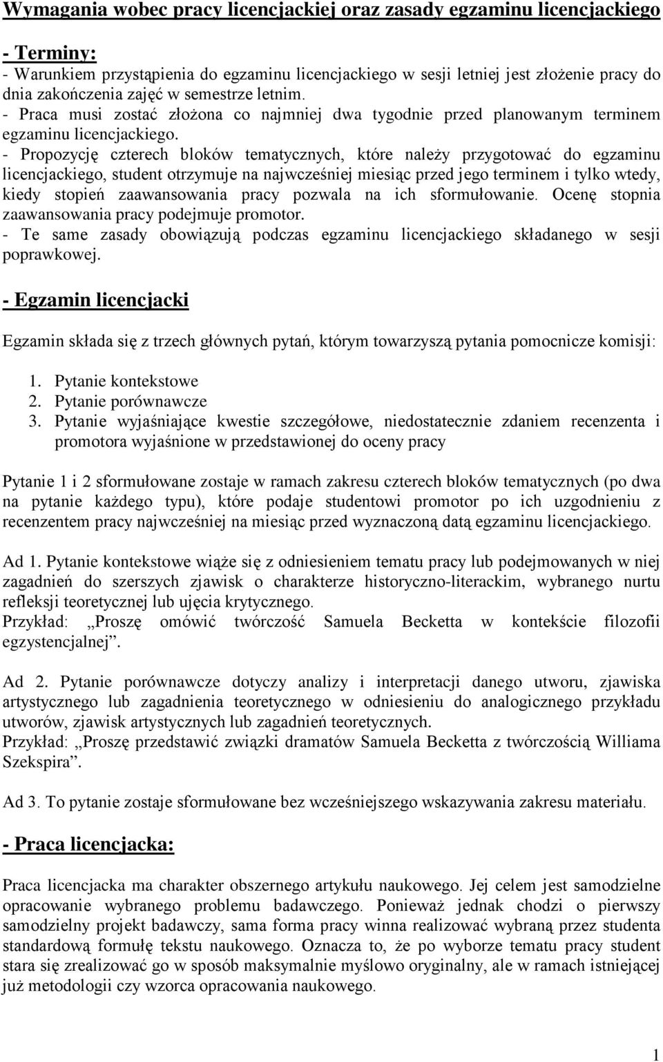 - Propozycję czterech bloków tematycznych, które naleŝy przygotować do egzaminu licencjackiego, student otrzymuje na najwcześniej miesiąc przed jego terminem i tylko wtedy, kiedy stopień