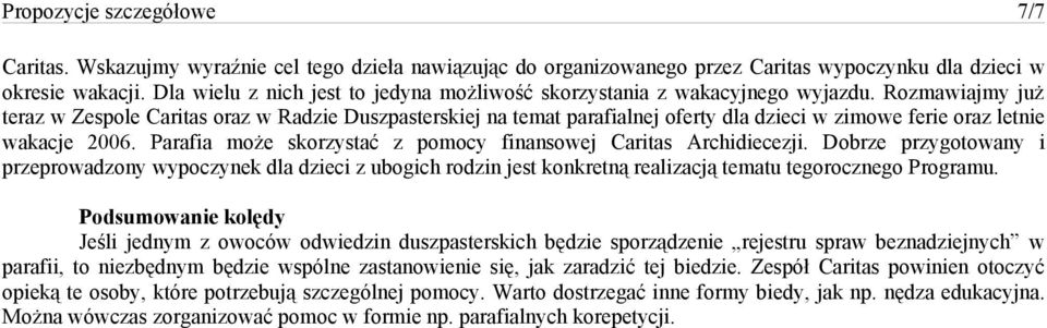 Rozmawiajmy już teraz w Zespole Caritas oraz w Radzie Duszpasterskiej na temat parafialnej oferty dla dzieci w zimowe ferie oraz letnie wakacje 2006.