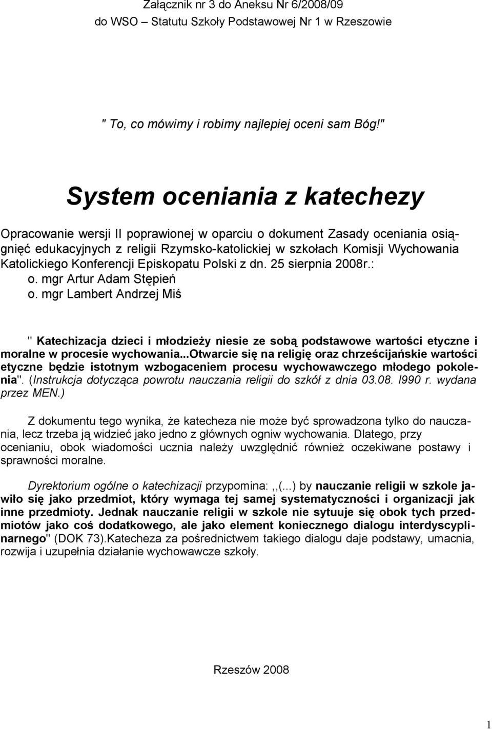 Konferencji Episkopatu Polski z dn. 25 sierpnia 2008r.: o. mgr Artur Adam Stępień o.