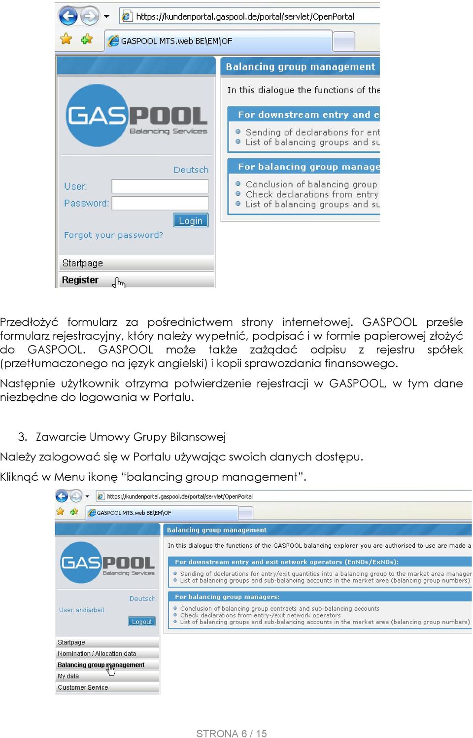 GASPOOL może także zażądać odpisu z rejestru spółek (przetłumaczonego na język angielski) i kopii sprawozdania finansowego.