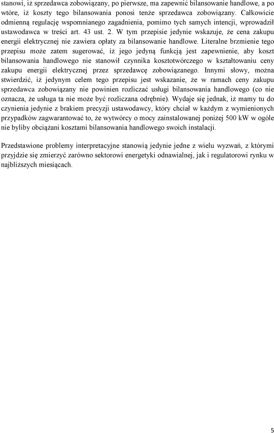 W tym przepisie jedynie wskazuje, że cena zakupu energii elektrycznej nie zawiera opłaty za bilansowanie handlowe.