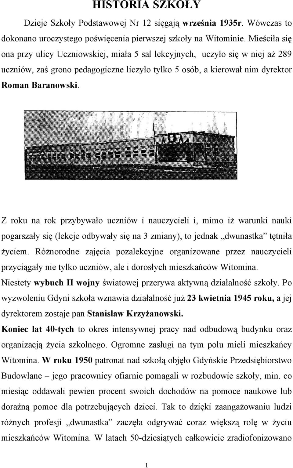 Z roku na rok przybywało uczniów i nauczycieli i, mimo iż warunki nauki pogarszały się (lekcje odbywały się na 3 zmiany), to jednak dwunastka tętniła życiem.