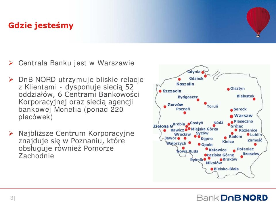 Korporacyjnej oraz siecią agencji bankowej Monetia (ponad 220 placówek)