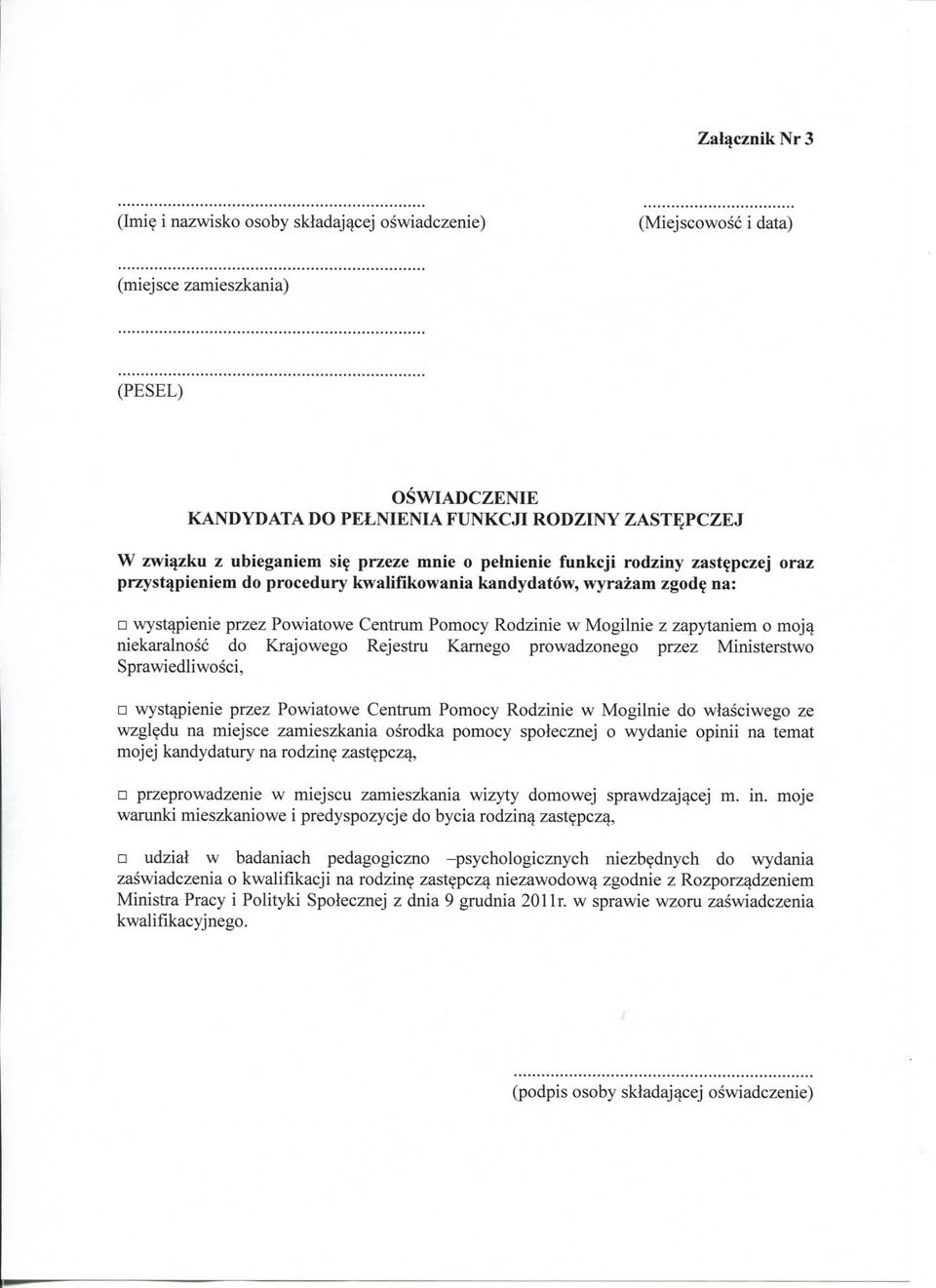 Mogilnie z zapytaniem o moj^ niekaralnosc do Krajowego Rejestru Kamego prowadzonego przez Ministerstwo Sprawiedliwosci, wystapienie przez Powiatowe Centrum Pomocy Rodzinie w Mogilnie do wlasciwego ze