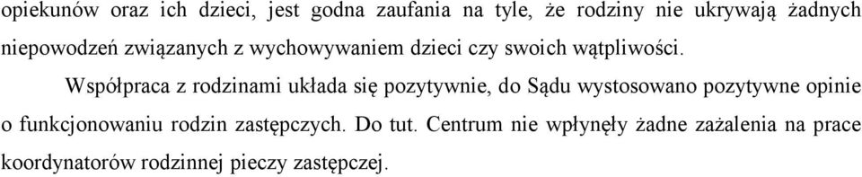 Współpraca z rodzinami układa się pozytywnie, do Sądu wystosowano pozytywne opinie o