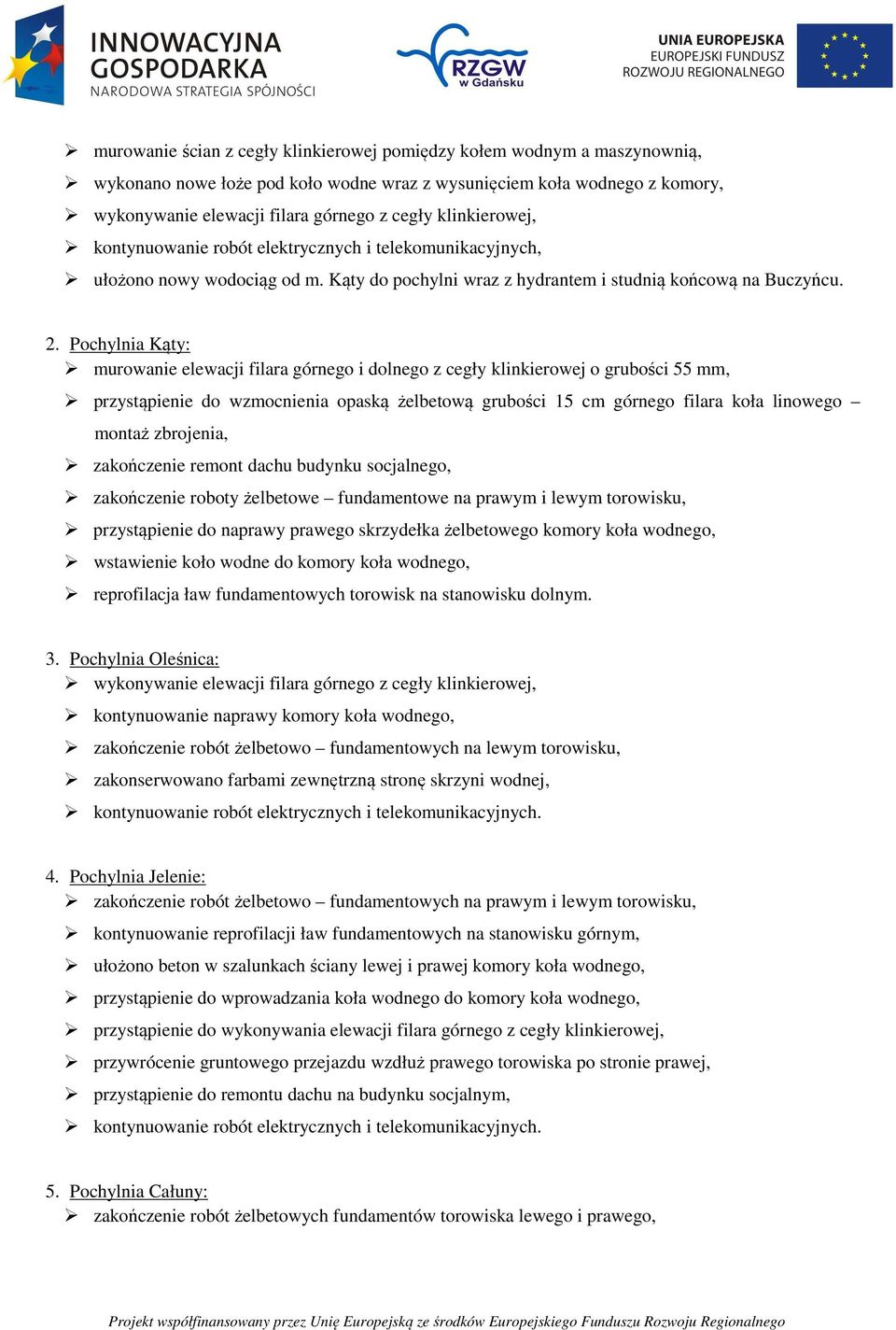 Pochylnia Kąty: murowanie elewacji filara górnego i dolnego z cegły klinkierowej o grubości 55 mm, przystąpienie do wzmocnienia opaską żelbetową grubości 15 cm górnego filara koła linowego montaż