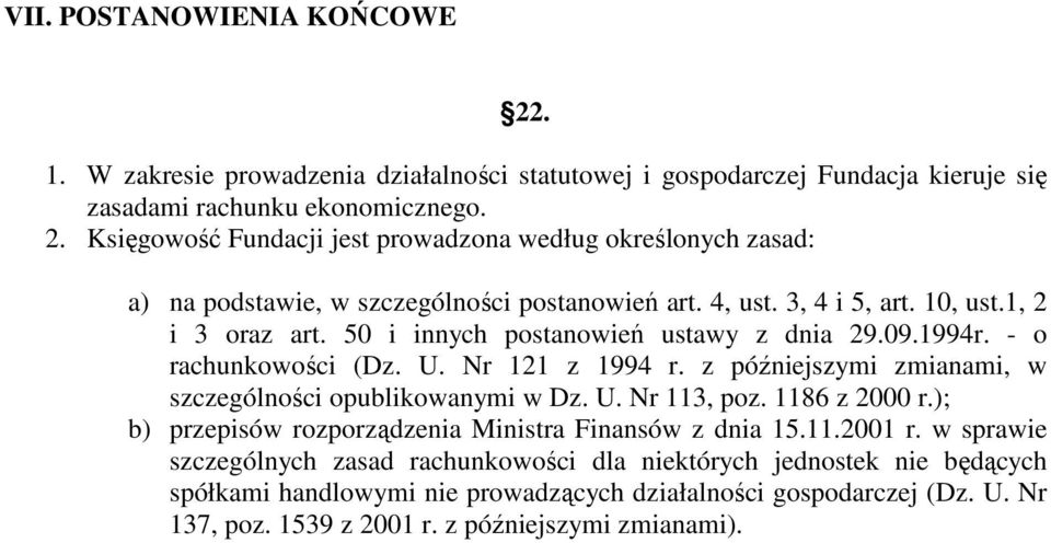 z późniejszymi zmianami, w szczególności opublikowanymi w Dz. U. Nr 113, poz. 1186 z 2000 r.); b) przepisów rozporządzenia Ministra Finansów z dnia 15.11.2001 r.