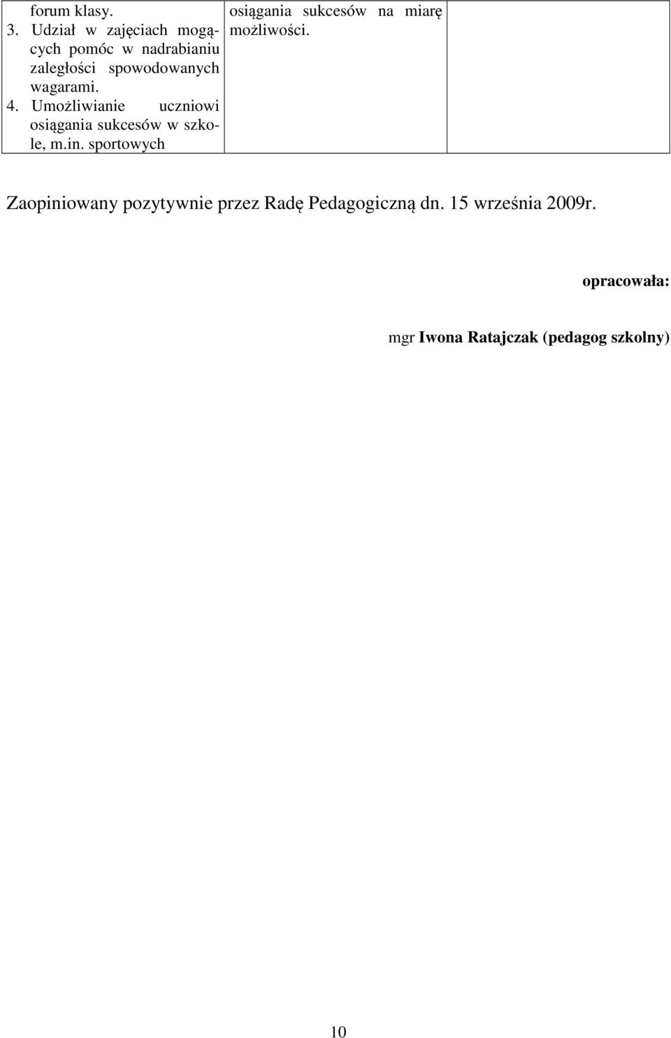 4. Umoliwianie uczniowi osigania sukcesów w szkole, m.in.